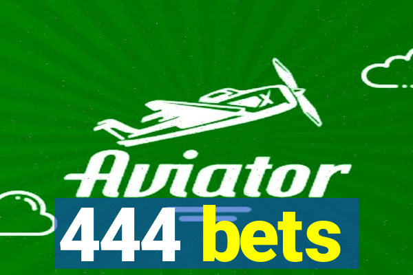 444 bets